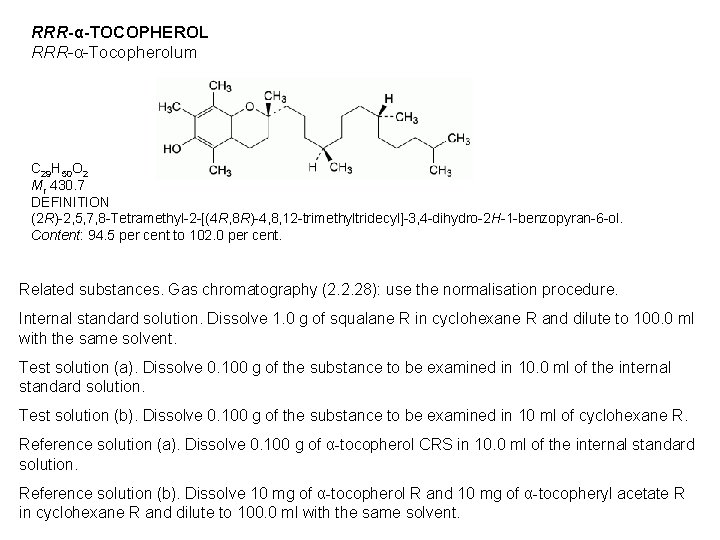 RRR-α-TOCOPHEROL RRR-α-Tocopherolum C 29 H 50 O 2 Mr 430. 7 DEFINITION (2 R)-2,
