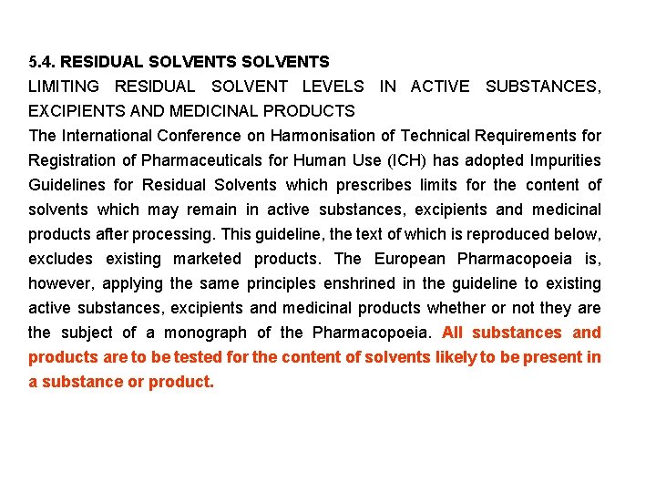 5. 4. RESIDUAL SOLVENTS LIMITING RESIDUAL SOLVENT LEVELS IN ACTIVE SUBSTANCES, EXCIPIENTS AND MEDICINAL