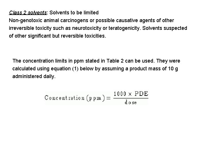 Class 2 solvents: Solvents to be limited Non-genotoxic animal carcinogens or possible causative agents