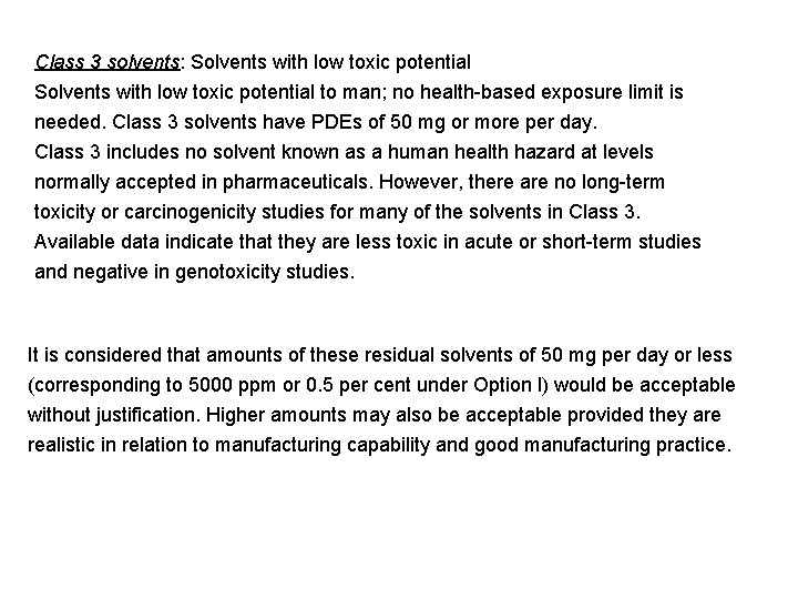 Class 3 solvents: Solvents with low toxic potential to man; no health-based exposure limit