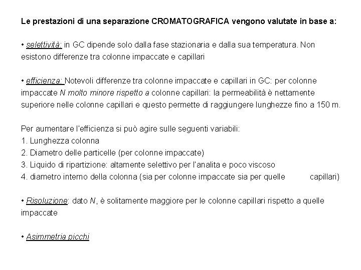 Le prestazioni di una separazione CROMATOGRAFICA vengono valutate in base a: • selettività: in