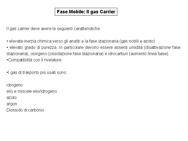 Fase Mobile: Il gas Carrier Il gas carrier deve avere le seguenti caratteristiche: •