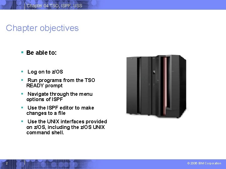 Chapter 04 TSO, ISPF, USS Chapter objectives § Be able to: § Log on