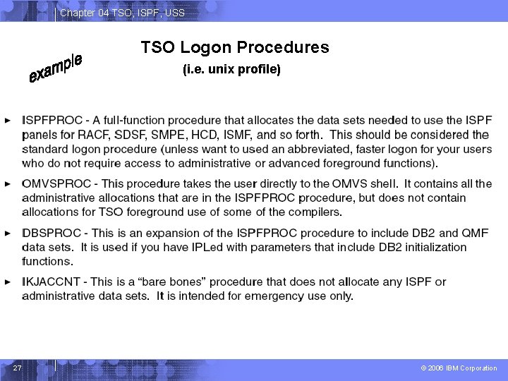 Chapter 04 TSO, ISPF, USS TSO Logon Procedures (i. e. unix profile) 27 ©