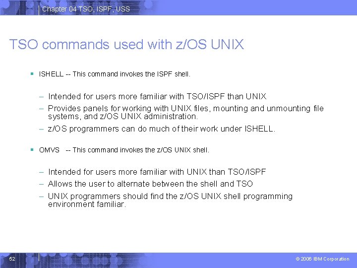 Chapter 04 TSO, ISPF, USS TSO commands used with z/OS UNIX § ISHELL --
