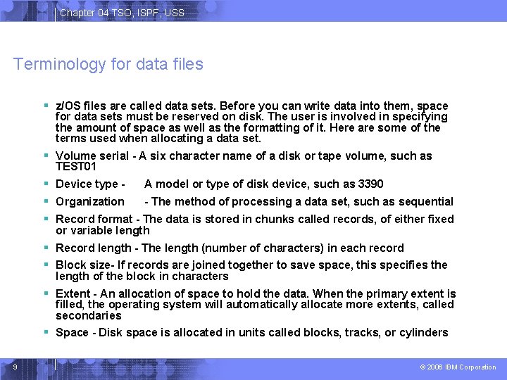 Chapter 04 TSO, ISPF, USS Terminology for data files § z/OS files are called