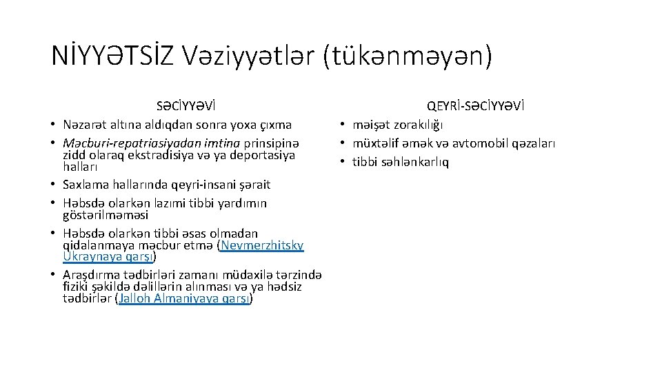 NİYYƏTSİZ Vəziyyətlər (tükənməyən) • • • SƏCİYYƏVİ Nəzarət altına aldıqdan sonra yoxa çıxma Məcburi-repatriasiyadan