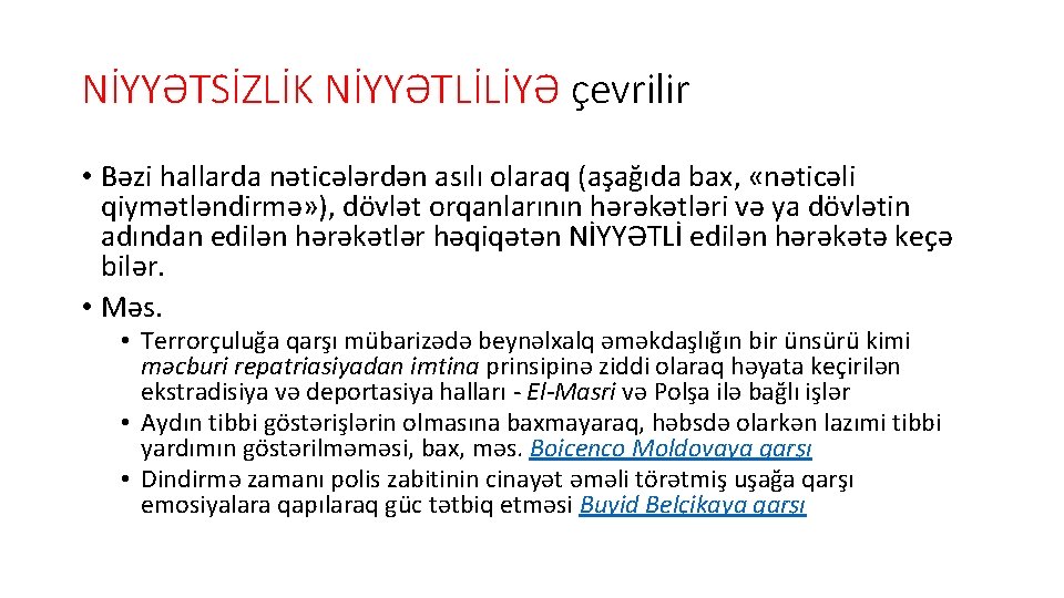 NİYYƏTSİZLİK NİYYƏTLİLİYƏ çevrilir • Bəzi hallarda nəticələrdən asılı olaraq (aşağıda bax, «nəticəli qiymətləndirmə» ),