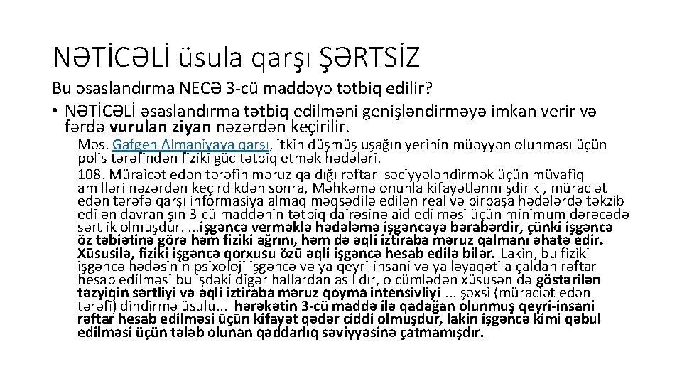 NƏTİCƏLİ üsula qarşı ŞƏRTSİZ Bu əsaslandırma NECƏ 3 -cü maddəyə tətbiq edilir? • NƏTİCƏLİ