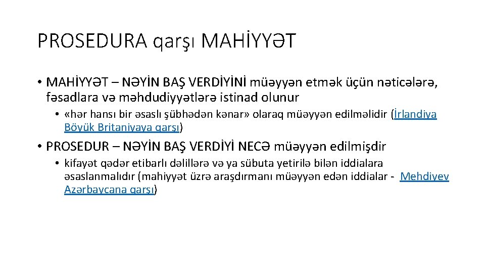 PROSEDURA qarşı MAHİYYƏT • MAHİYYƏT – NƏYİN BAŞ VERDİYİNİ müəyyən etmək üçün nəticələrə, fəsadlara