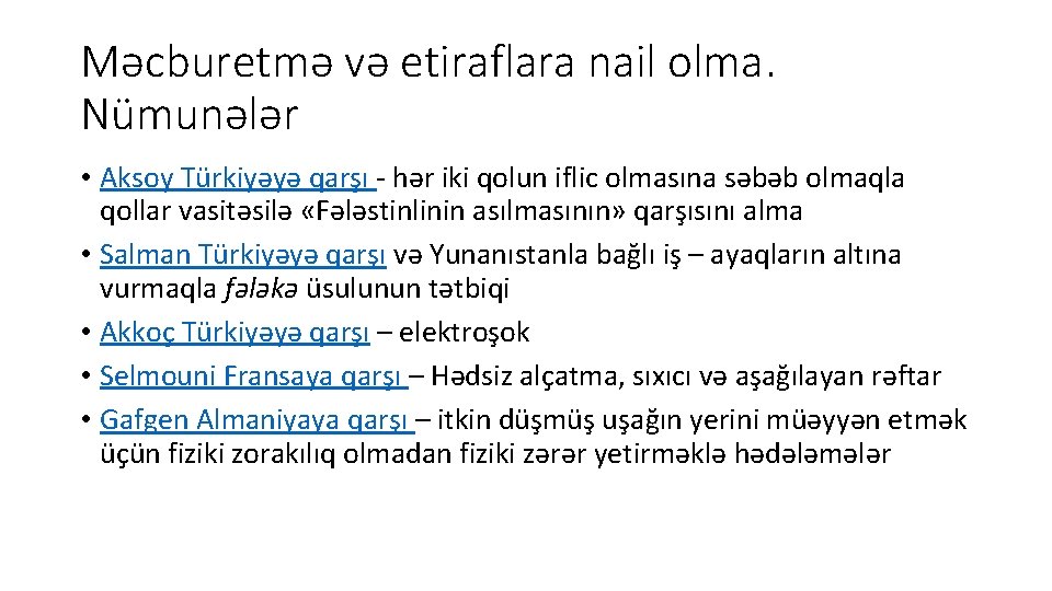 Məcburetmə və etiraflara nail olma. Nümunələr • Aksoy Türkiyəyə qarşı - hər iki qolun