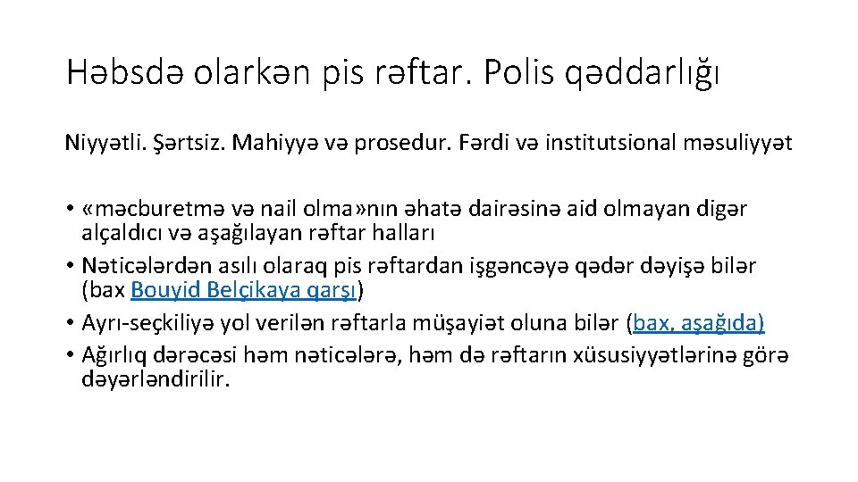 Həbsdə olarkən pis rəftar. Polis qəddarlığı Niyyətli. Şərtsiz. Mahiyyə və prosedur. Fərdi və institutsional