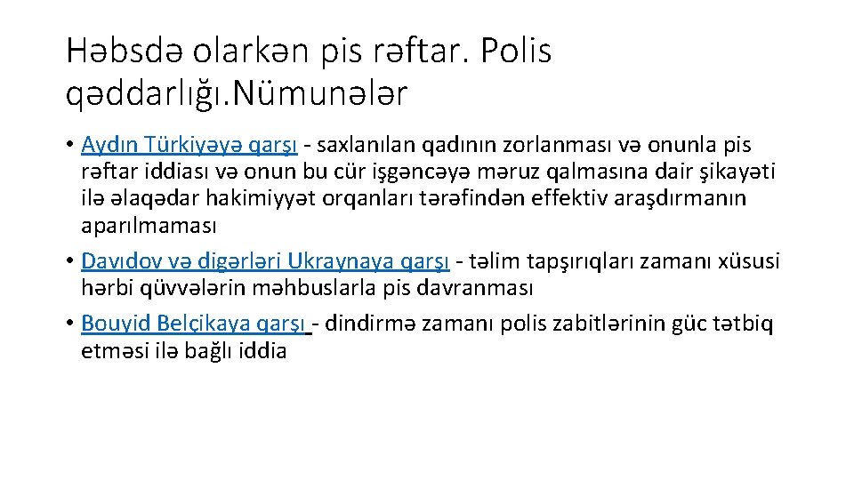 Həbsdə olarkən pis rəftar. Polis qəddarlığı. Nümunələr • Aydın Türkiyəyə qarşı - saxlanılan qadının