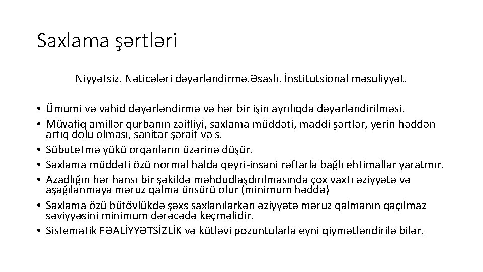 Saxlama şərtləri Niyyətsiz. Nəticələri dəyərləndirmə. Əsaslı. İnstitutsional məsuliyyət. • Ümumi və vahid dəyərləndirmə və