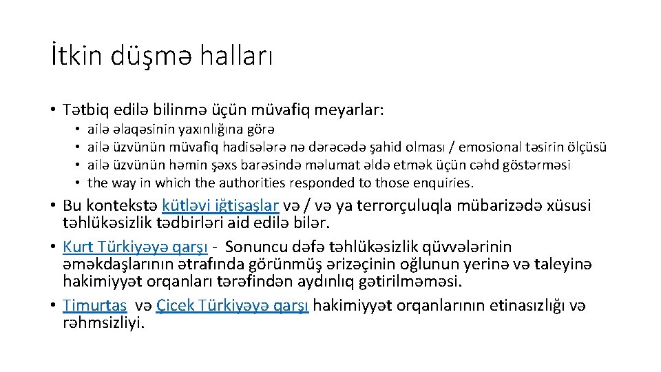 İtkin düşmə halları • Tətbiq edilə bilinmə üçün müvafiq meyarlar: • • ailə əlaqəsinin