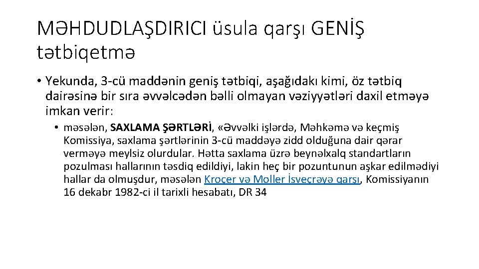 MƏHDUDLAŞDIRICI üsula qarşı GENİŞ tətbiqetmə • Yekunda, 3 -cü maddənin geniş tətbiqi, aşağıdakı kimi,