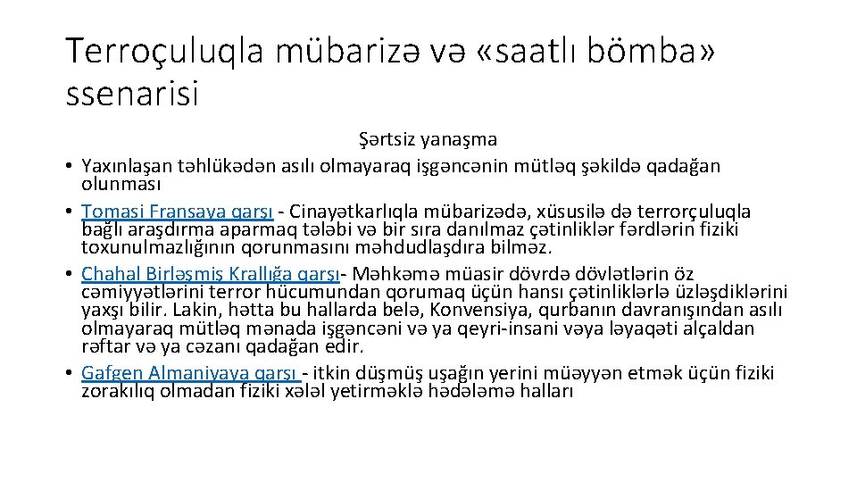 Terroçuluqla mübarizə və «saatlı bömba» ssenarisi • • Şərtsiz yanaşma Yaxınlaşan təhlükədən asılı olmayaraq