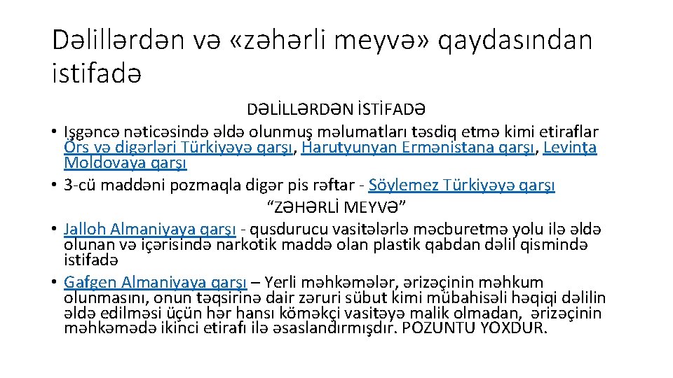 Dəlillərdən və «zəhərli meyvə» qaydasından istifadə • • DƏLİLLƏRDƏN İSTİFADƏ Işgəncə nəticəsində əldə olunmuş