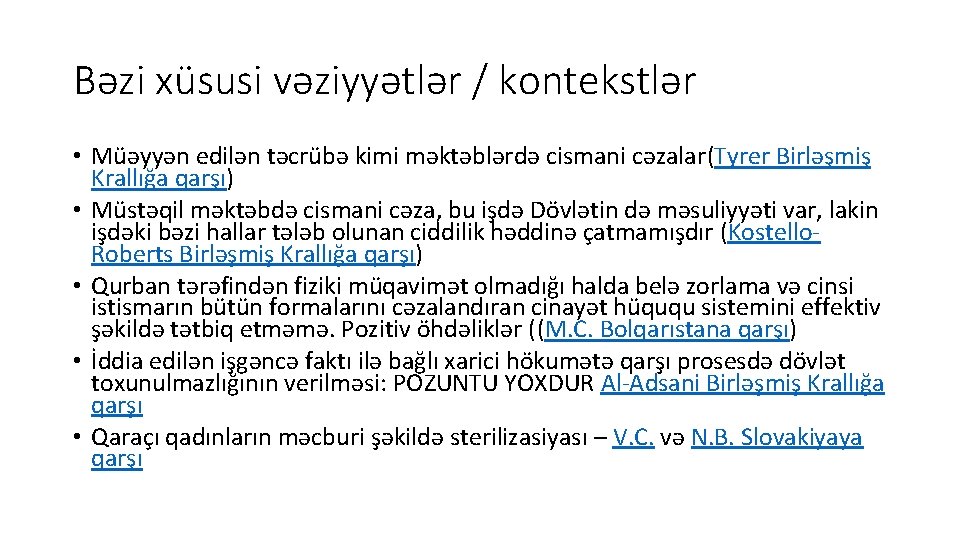 Bəzi xüsusi vəziyyətlər / kontekstlər • Müəyyən edilən təcrübə kimi məktəblərdə cismani cəzalar(Tyrer Birləşmiş