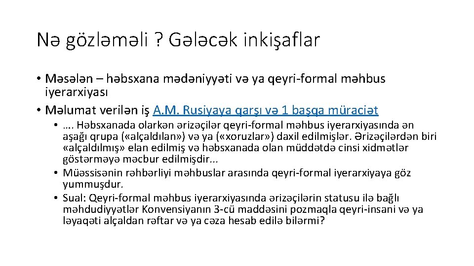 Nə gözləməli ? Gələcək inkişaflar • Məsələn – həbsxana mədəniyyəti və ya qeyri-formal məhbus