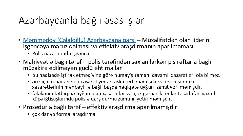Azərbaycanla bağlı əsas işlər • Məmmədov (Cəlaloğlu) Azərbaycana qarşı – Müxalifətdən olan liderin işgəncəyə