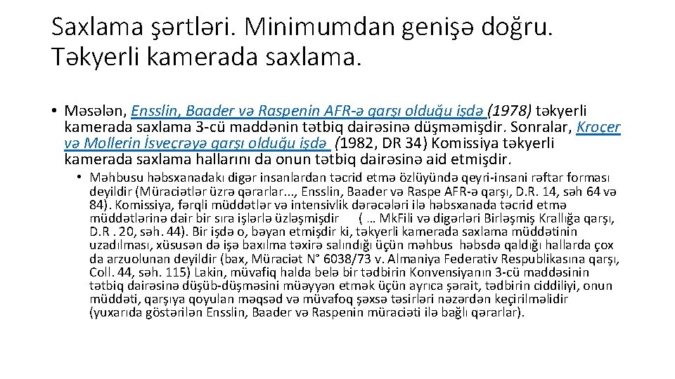 Saxlama şərtləri. Minimumdan genişə doğru. Təkyerli kamerada saxlama. • Məsələn, Ensslin, Baader və Raspenin