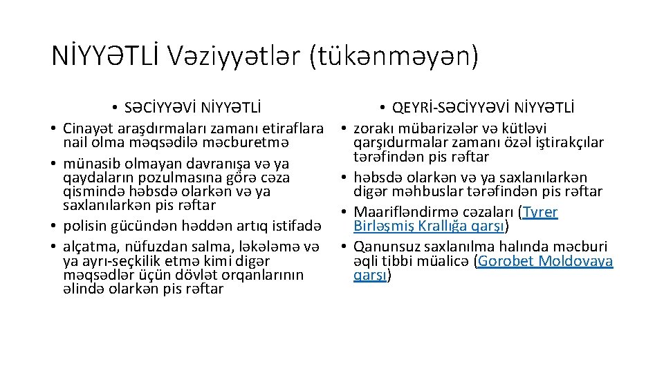 NİYYƏTLİ Vəziyyətlər (tükənməyən) • • • SƏCİYYƏVİ NİYYƏTLİ Cinayət araşdırmaları zamanı etiraflara nail olma