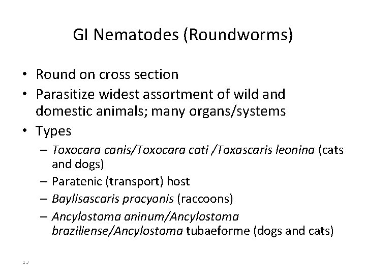GI Nematodes (Roundworms) • Round on cross section • Parasitize widest assortment of wild