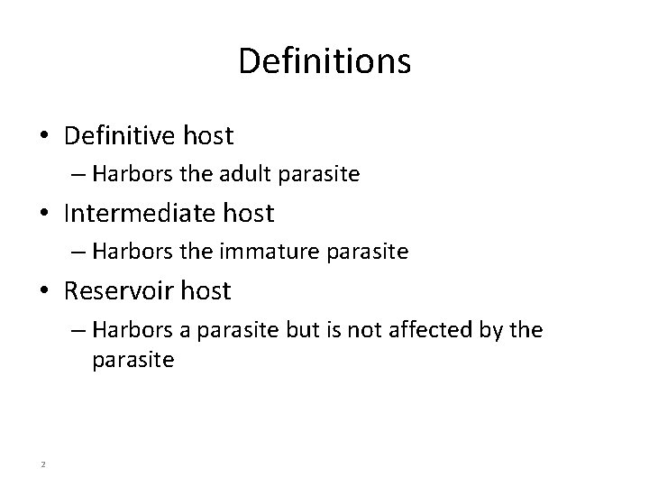 Definitions • Definitive host – Harbors the adult parasite • Intermediate host – Harbors