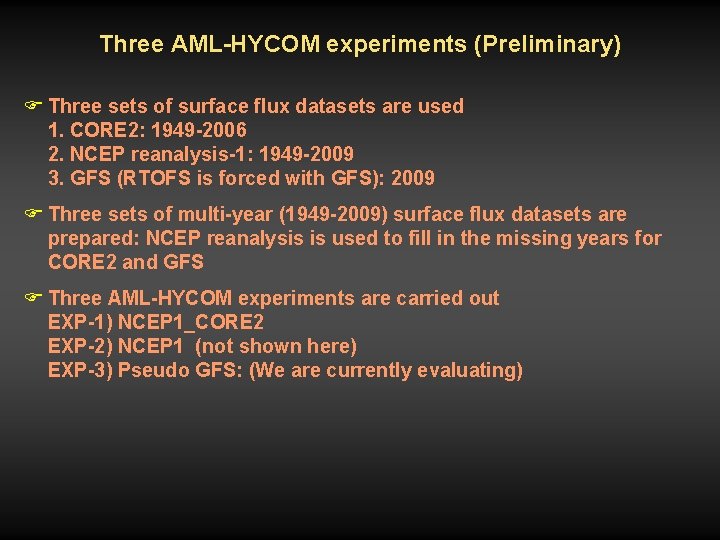 Three AML-HYCOM experiments (Preliminary) F Three sets of surface flux datasets are used 1.