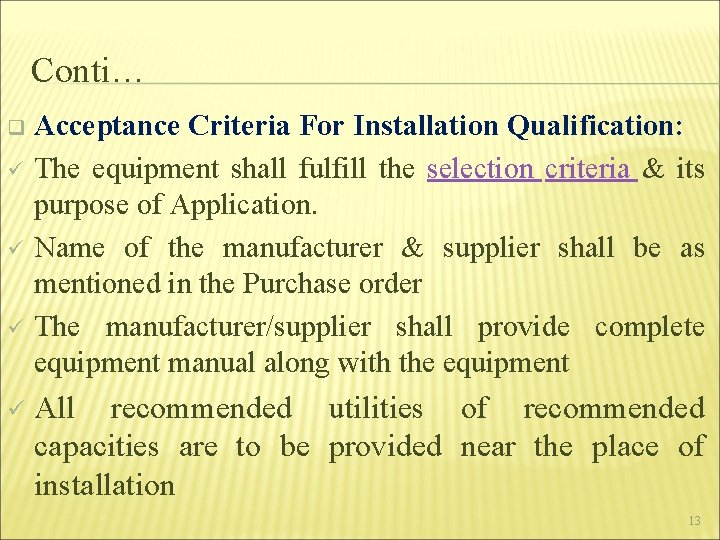 Conti… q ü ü Acceptance Criteria For Installation Qualification: The equipment shall fulfill the