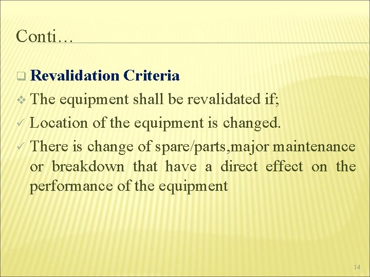 Conti… q Revalidation Criteria v The equipment shall be revalidated if; ü Location of