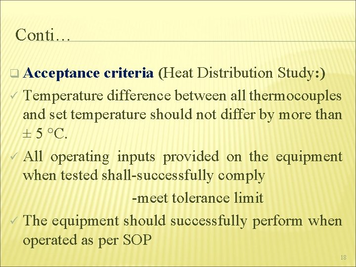 Conti… q Acceptance criteria (Heat Distribution Study: ) ü Temperature difference between all thermocouples