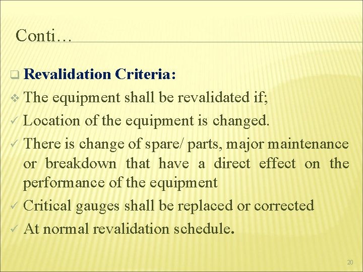 Conti… q Revalidation Criteria: v The equipment shall be revalidated if; ü Location of