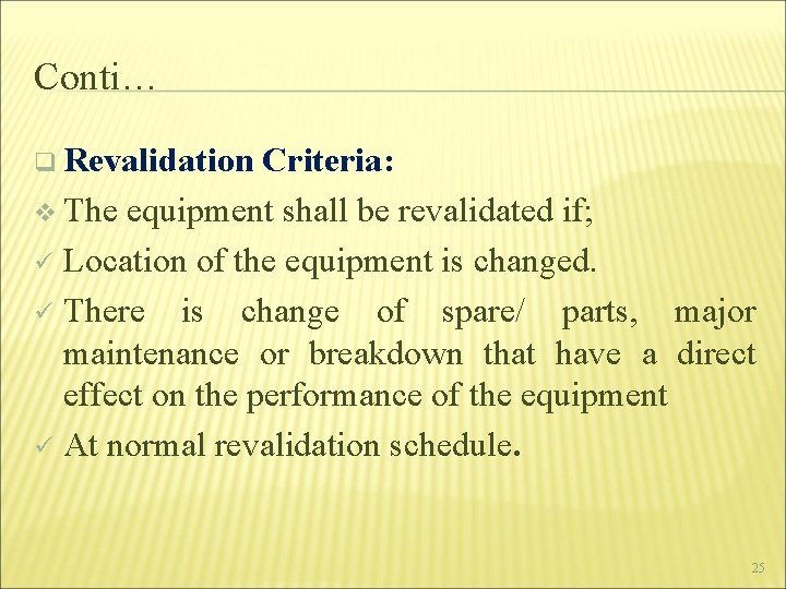 Conti… q Revalidation Criteria: v The equipment shall be revalidated if; ü Location of