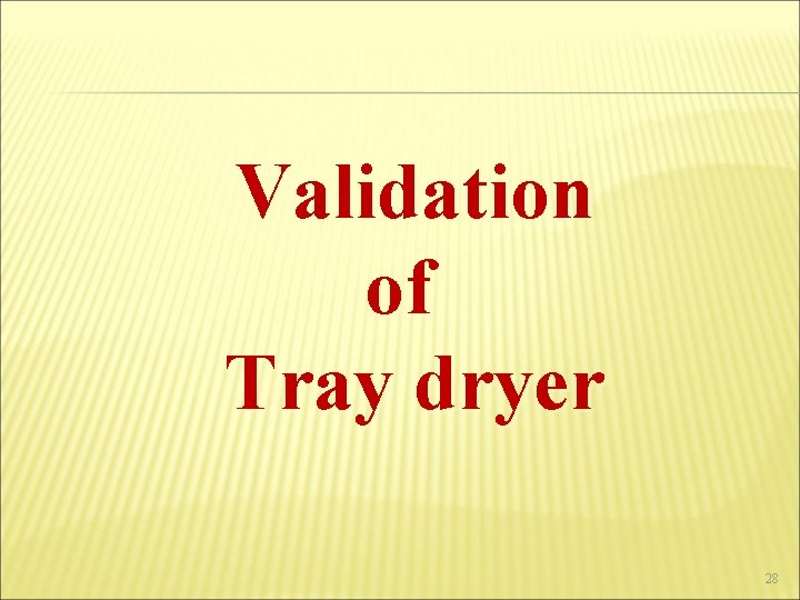 Validation of Tray dryer 28 