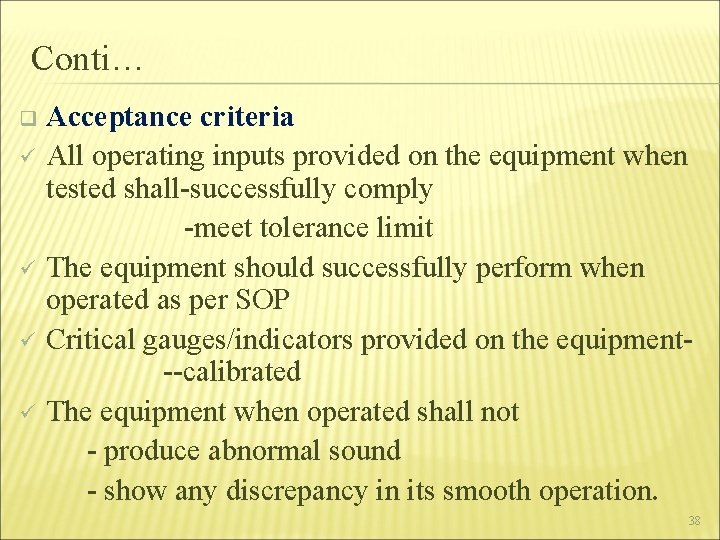 Conti… Acceptance criteria ü All operating inputs provided on the equipment when tested shall-successfully