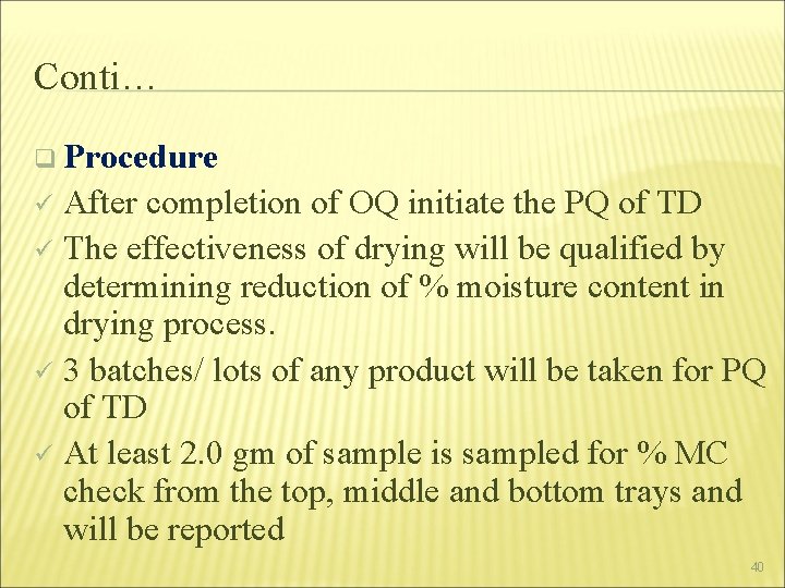 Conti… q Procedure After completion of OQ initiate the PQ of TD ü The
