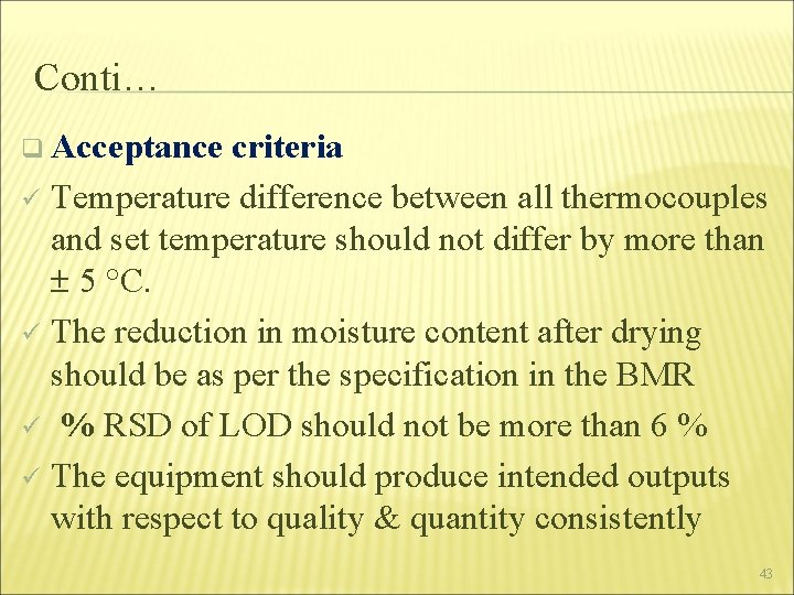 Conti… q Acceptance criteria ü Temperature difference between all thermocouples and set temperature should