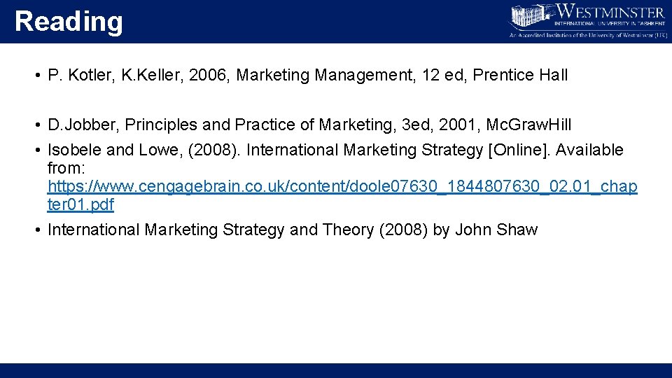 Reading • P. Kotler, K. Keller, 2006, Marketing Management, 12 ed, Prentice Hall •