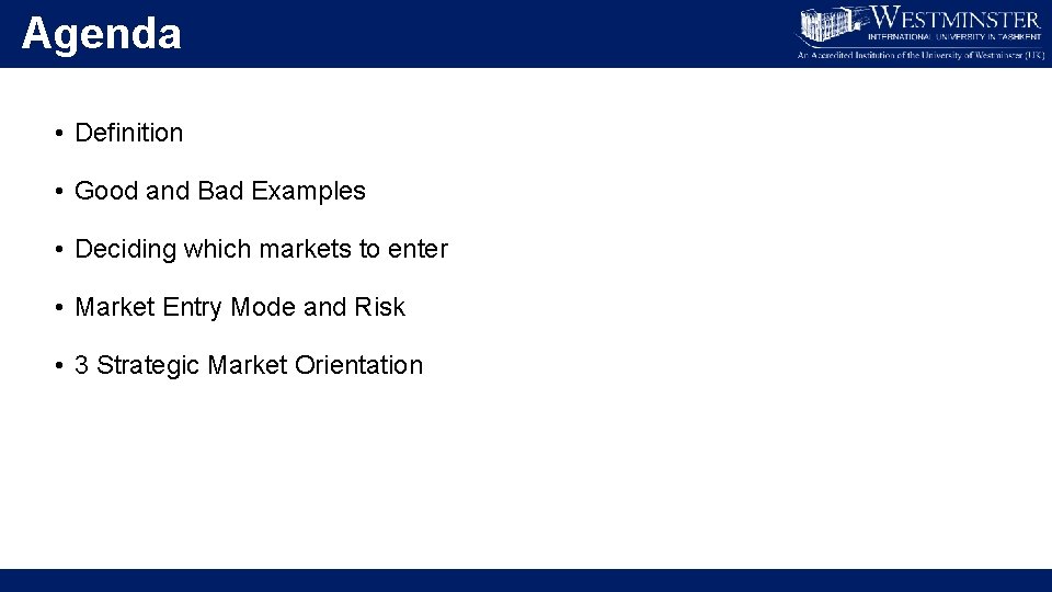 Agenda • Definition • Good and Bad Examples • Deciding which markets to enter