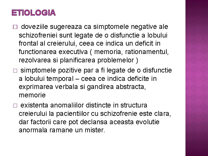 ETIOLOGIA doveziile sugereaza ca simptomele negative ale schizofreniei sunt legate de o disfunctie a