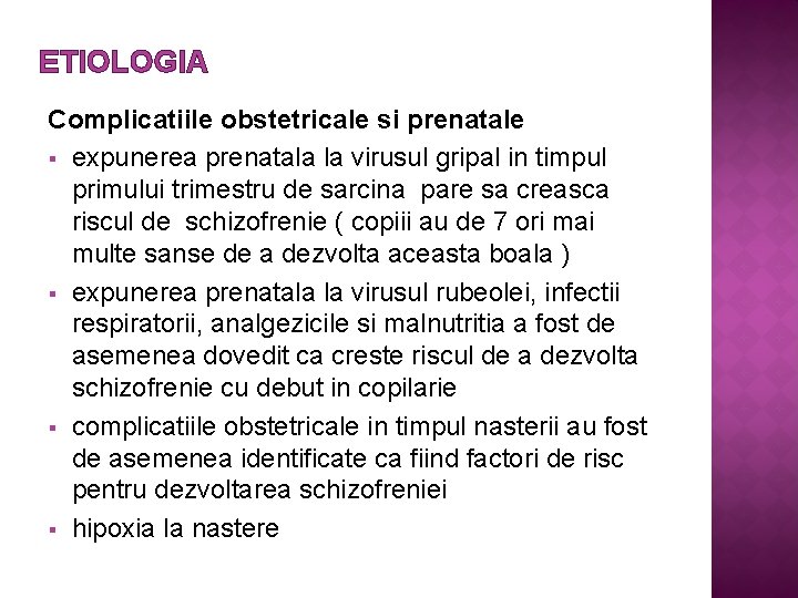 ETIOLOGIA Complicatiile obstetricale si prenatale § expunerea prenatala la virusul gripal in timpul primului