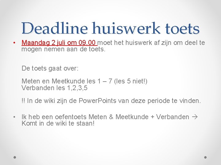 Deadline huiswerk toets • Maandag 2 juli om 09. 00 moet huiswerk af zijn