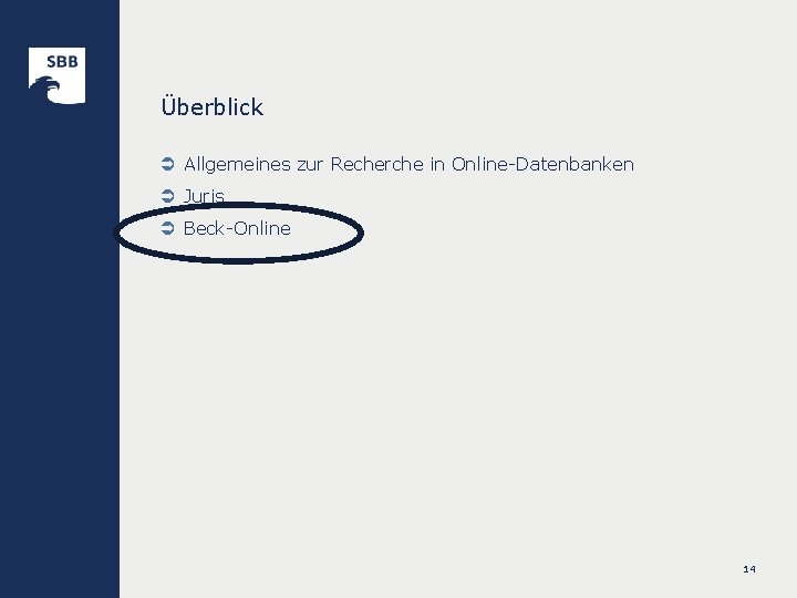 Überblick Ü Allgemeines zur Recherche in Online-Datenbanken Ü Juris Ü Beck-Online 14 