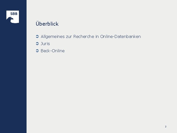 Überblick Ü Allgemeines zur Recherche in Online-Datenbanken Ü Juris Ü Beck-Online 2 