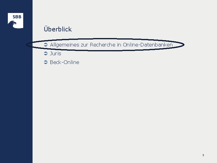 Überblick Ü Allgemeines zur Recherche in Online-Datenbanken Ü Juris Ü Beck-Online 3 