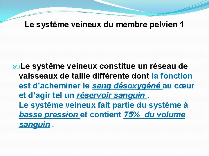 Le systême veineux du membre pelvien 1 Le systême veineux constitue un réseau de