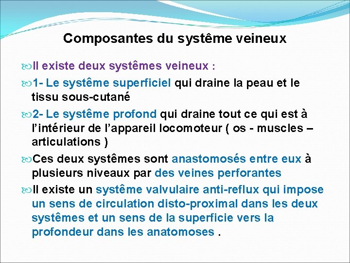 Composantes du systême veineux Il existe deux systêmes veineux : 1 - Le systême