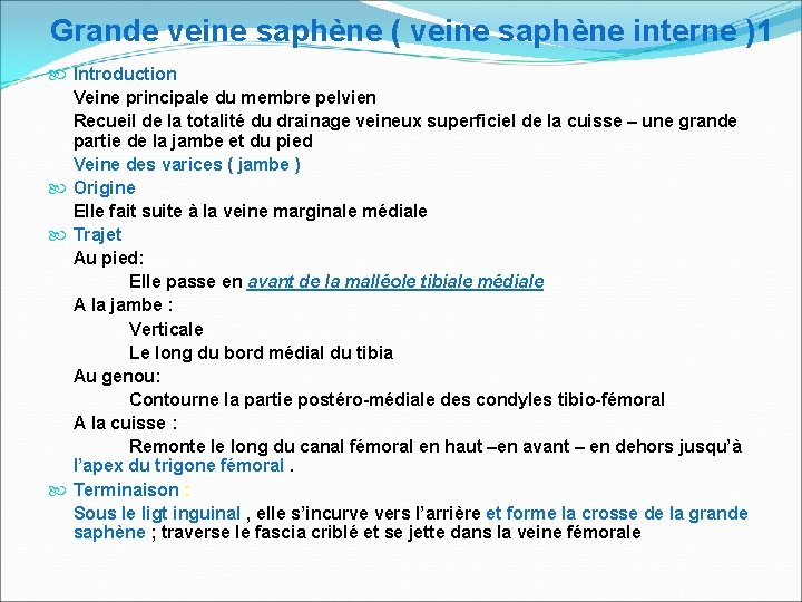 Grande veine saphène ( veine saphène interne )1 Introduction Veine principale du membre pelvien